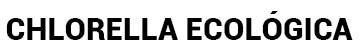 Chlorella Ecológica
